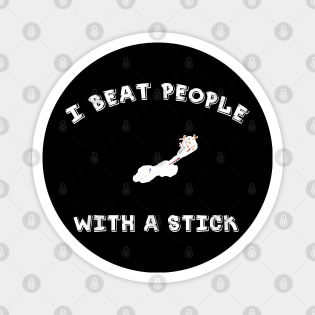 I Beat People With A Stick - Funny Lacrosse YOUTH Tshirt/LS/Sweatshirt/Hoodie Magnet by amelsara